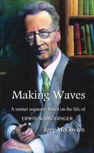 Load image into Gallery viewer, Making Waves: A Sonnet Sequence Based on the Life of Erwin Schrodinger