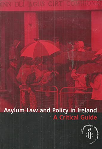 Asylum Law and Policy in Ireland: A Critical Guide