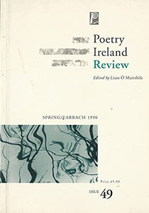 Poetry Ireland Review Spring/Earrach 1996 - Issue 49