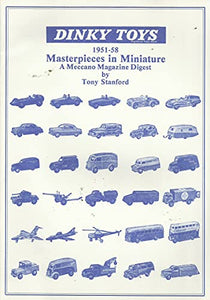 Dinky Toys 1951-58; masterpieces in miniature, a Meccano Magazine Digest.