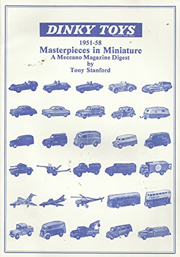 Dinky Toys 1951-58; masterpieces in miniature, a Meccano Magazine Digest.