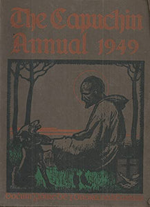 The Capuchin Annual 1949. Nineteenth Year of Publication