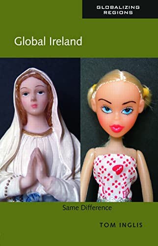 Global Ireland: Same Difference : Same Difference (Globalizing Regions) (Global Realities)