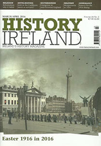 History Ireland magazine, Volume 24, No 2 - March/April 2016 - Ireland's History Magazine