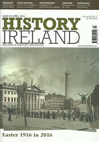 History Ireland magazine, Volume 24, No 2 - March/April 2016 - Ireland's History Magazine