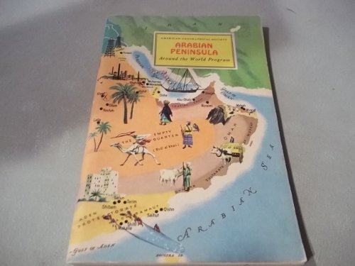 The Arabian Peninsula (American Geographical Society Around the World Program)