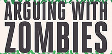 Load image into Gallery viewer, Arguing with Zombies: Economics, Politics, and the Fight for a Better Future