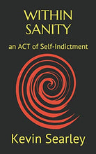 Load image into Gallery viewer, Within Sanity: an act of Self-Indictment
