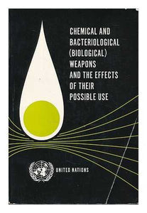 Chemical and bacteriological (biological) weapons and the effects of their possible use : report of the Secretary General / Department of Political snd Security Council Affairs