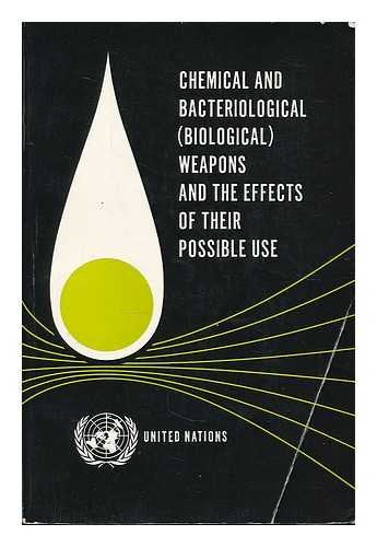 Chemical and bacteriological (biological) weapons and the effects of their possible use : report of the Secretary General / Department of Political snd Security Council Affairs