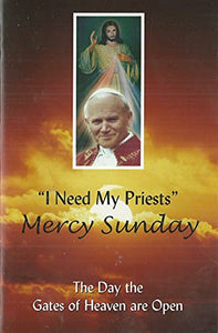 "I Need My Priests: Mercy Sunday - The Day the Gates of Heaven are Open