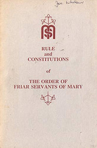 Rule and Constitutions of the Order of Friar Servants of Mary