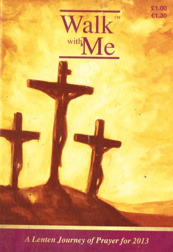 Walk With Me: A Lenten Journey of Prayer for 2013