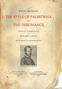 The Style of Palestrina and the Dissonance. Second Revised and Enlarged Edition