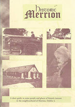 Load image into Gallery viewer, Historic Merrion: A Short Guide to Some People and Places of Historic Interest in the Neighbourhood of Merrion, Dublin 4