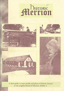 Historic Merrion: A Short Guide to Some People and Places of Historic Interest in the Neighbourhood of Merrion, Dublin 4