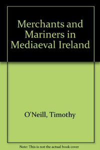 Merchants and Mariners in Mediaeval Ireland