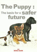 Load image into Gallery viewer, Royal Canin: The Puppy: The Basis for a Safer Future