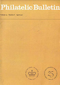 Philatelic Bulletin - Volume 14: Number 8, April 1977