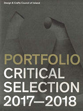 Load image into Gallery viewer, Portfolio Critical Selection 2017-2018: Design and Crafts Council of Ireland