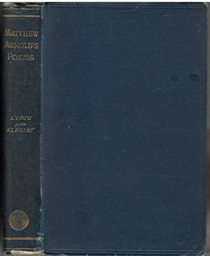 Poems. Lyric And Elegiac Poems (Matthew Arnold's Poems)