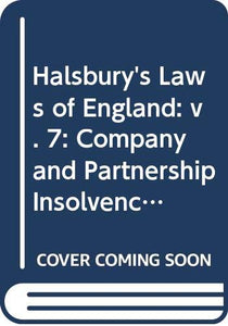 Halsbury's Laws of England: v. 7: Company and Partnership Insolvency