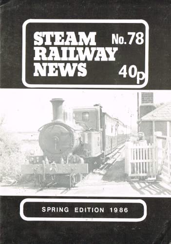 Steam Railway News, Number 78, Spring Edition 1986 - Journal of the Isle of Man Steam Railway Supporters' Association