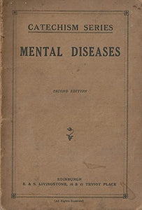 Mental Diseases. Fourth edition (Catechism Series.)