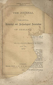 The Journal of the Royal Historical and Archaeological Association of Ireland, Vol VII (7), Fourth Series, July 1885, No 63