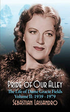 Load image into Gallery viewer, Pride of Our Alley: The Life of Dame Gracie Fields Volume II - 1939-1979 (hardback)