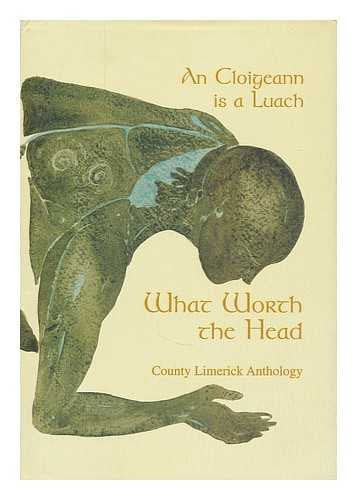 An Cloigeann is a Luach - What Worth the Head : County Limerick Anthology