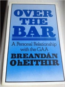 Over the Bar: Personal Relationship with the Gaelic Athletic Association