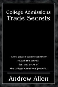 College Admissions Trade Secrets: A Top Private College Counselor Reveals the Secrets, Lies, and Tricks of the College Admissions Process