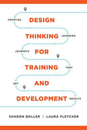 Design Thinking for Training and Development: Creating Learning Journeys That Get Results (None)
