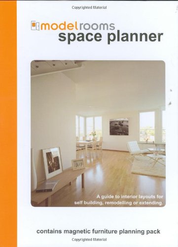 Modelrooms: Space Planner: A Guide to Interior Layouts for Self Building, Remodelling or Extending