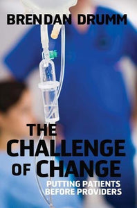 The Challenge of Change: Putting Patients Before Providers