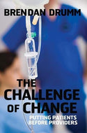 The Challenge of Change: Putting Patients Before Providers