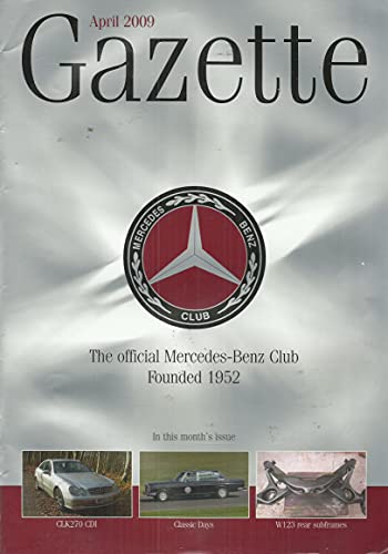 The Mercedes-Benz Club Gazette, April 2009 - The Official Mercedes-Benz Club, Founded 1952