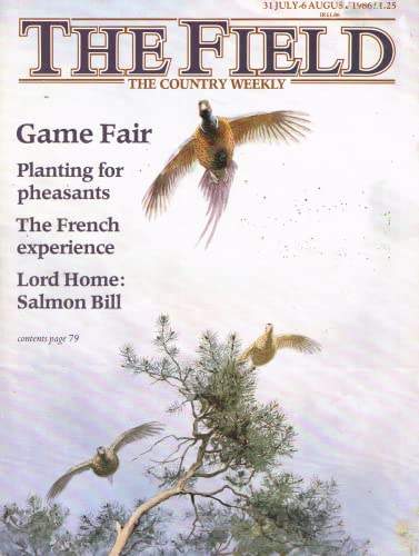 The Field magazine, 31 July-6 August 1986: game fair, planting for pheasants, the French experience, Lord Home: salmon bill