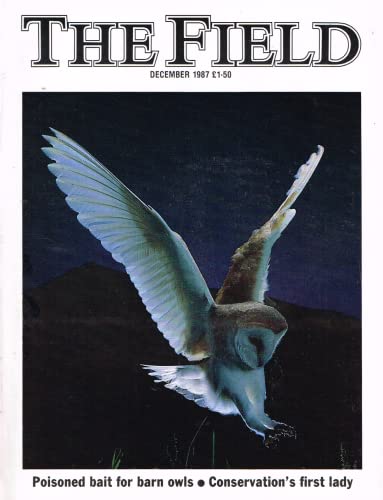 The Field magazine, December 1987: poisoned bait for barn owls, conservation's first lady