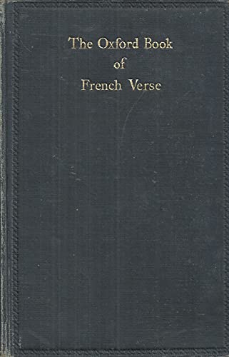 THE OXFORD BOOK OF FRENCH VERSE: XIIITH CENTURY - XIXTH CENTURY.