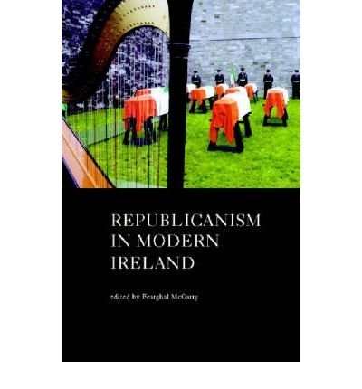 [(Republicanism in Modern Ireland)] [ Edited by Fearghal McGarry ] [February, 2004]