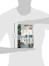 Load image into Gallery viewer, The Luck of the Irish: How a Shipload of Convicts Survived the Wreck of the Hive to Make a New Life in Australia