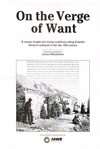 On The Verge of Want (Signed Limited Edition of 300): A unique insight into living conditions along Ireland's western seaboard in the late 19th century