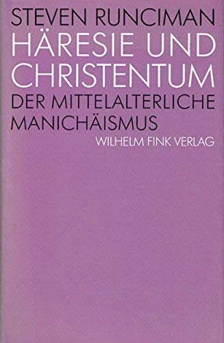 Häresie und Christentum. Der mittelalterliche Manichäismus.