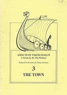 Aspects of Viking Dublin 3: The Town - A Series by Dr Pat Wallace Produced for the Irish Life Viking Adventure