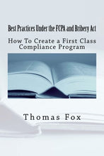 Load image into Gallery viewer, Best Practices Under the FCPA and Bribery Act: How to Create a First Class Compliance Program