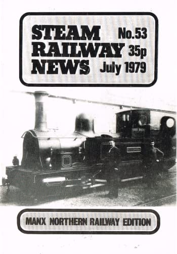Steam Railway News, Number 53, July 1979 - Journal of the Isle of Man Steam Railway Supporters' Association