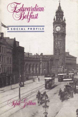 Edwardian Belfast: A Social Profile (Explorations in Irish history)