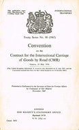 Convention on the Contract for the International Carriage of Goods by Roads (Cmr): Geneva, 19 May 1956 (Cm.: Treaty series: 1967: 3455: no. 90)